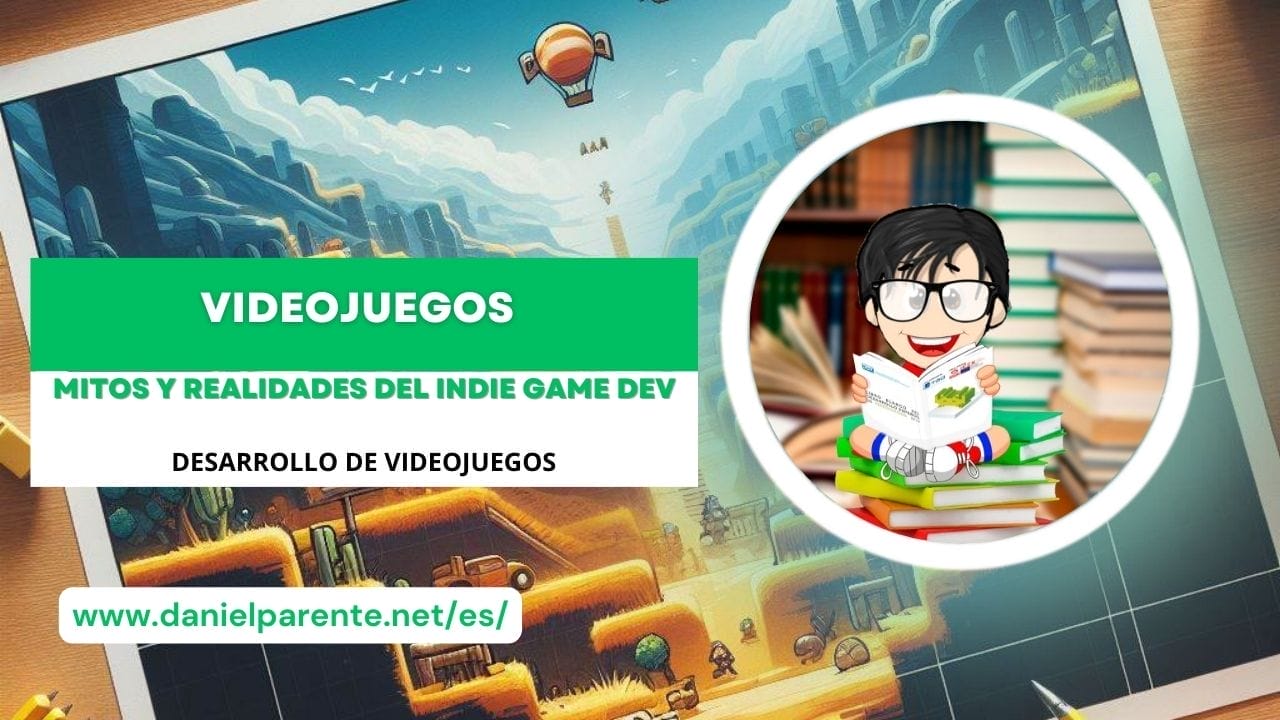 ES DANIEL PARENTE MITOS y REALIDADES del INDIE GAME DEV ES DANIEL PARENTE -- MITOS y REALIDADES del INDIE GAME DEV