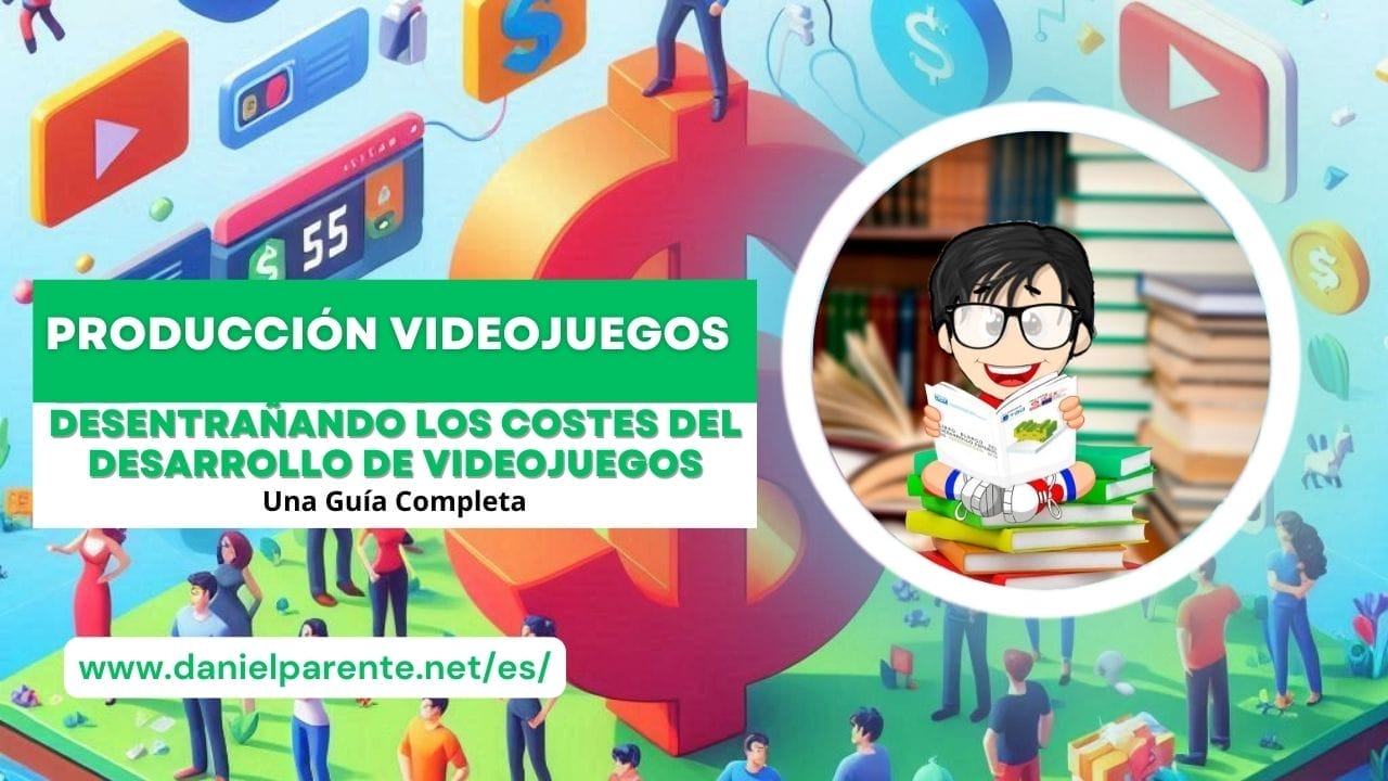 ES DANIEL PARENTE Desentranando los Costes del Desarrollo de Videojuegos Una Guia Completa ES DANIEL PARENTE -- Desentrañando los Costes del Desarrollo de Videojuegos: Una Guía Completa
