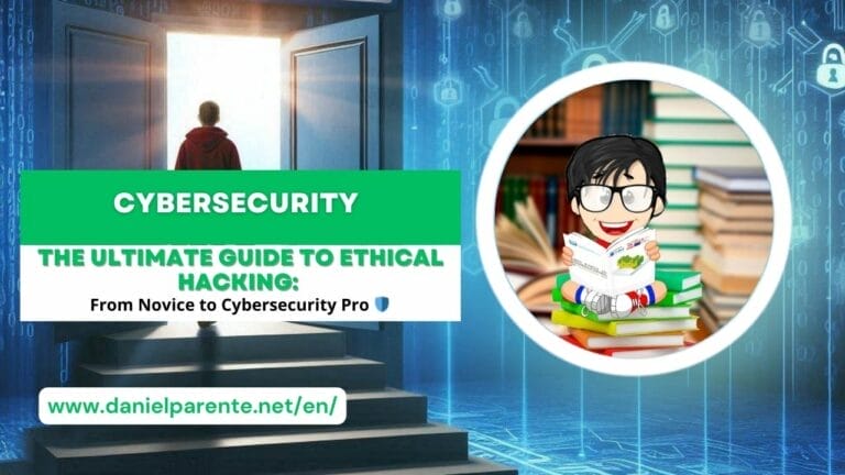 EN DANIEL PARENTE --The Ultimate Guide to Ethical Hacking: From Novice to Cybersecurity Pro 🛡️